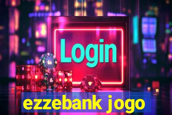 ezzebank jogo